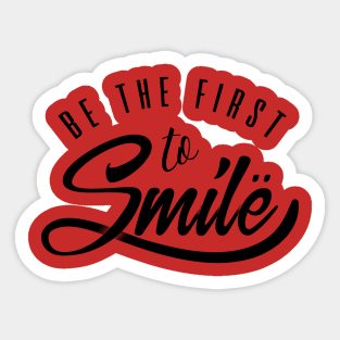 Be the first to smile Sticker